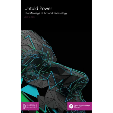 Untold Power: The Marriage of Art and Technology