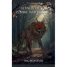Attack Of the Zombie Werewolves