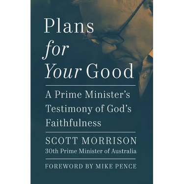 Plans for Your Good: A Prime Minister's Testimony of God's Faithfulness