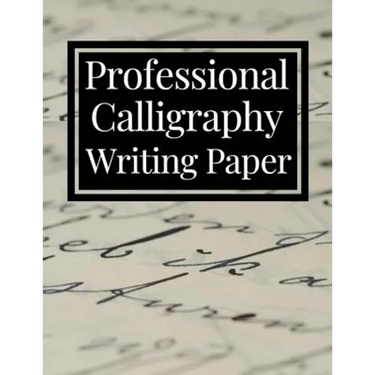 Professional Calligraphy Writing Paper: Practice Workbook For Lettering Artists And Beginners