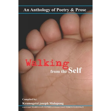 Walking from the Self: An anthology of Poetry and Prose