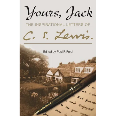 Yours, Jack: The Inspirational Letters of C. S. Lewis