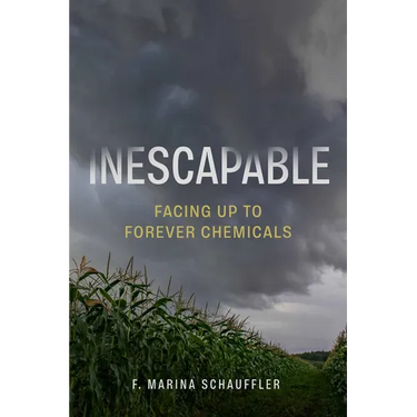 Inescapable: Facing Up to Forever Chemicals