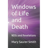 Windows of Life and Death: NDEs and Revelations