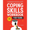 Coping Skills Workbook for Teens: How to Manage Anger, Anxiety & Stress, and Use CBT and DBT Exercises for Lifelong Emotional Regulation