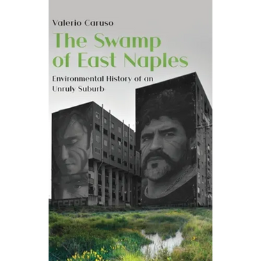The Swamp of East Naples. Environmental History of an Unruly Suburb