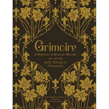 Grimoire: A Personal--& Magical--Record of Spells, Rituals, & Divinations