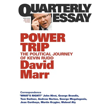 Power Trip: The Political Journey of Kevin Rudd; Quarterly Essay 38