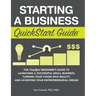 Starting a Business QuickStart Guide: The Simplified Beginner's Guide to Launching a Successful Small Business, Turning Your Vision into Reality, and