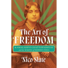 The Art of Freedom: Kamaladevi Chattopadhyay and the Making of Modern India