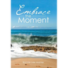 Embrace the Moment