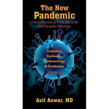 The New Pandemic: Concise Review of Viral, Bacterial and Parasitic Infections. Endemics - Epidemics - Epidemiology & Pandemics COVID-19