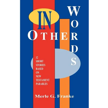 In Other Words: 12 Short Stories Based on New Testament Parables
