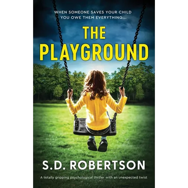 The Playground: A totally gripping psychological thriller with an unexpected twist