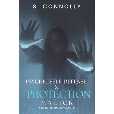 Psychic Self-Defense & Protection Magick: A Guide for Daemonolaters