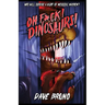 Oh F*ck! Dinosaurs!