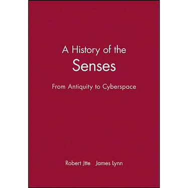 A History of the Senses: From Antiquity to Cyberspace