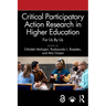 Critical Participatory Action Research in Higher Education: For Us By Us