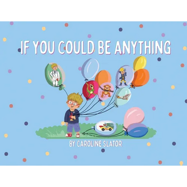 If You Could Be Anything