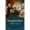 A History of Stepfamilies in Early America