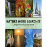 Nature Word Searches Large Print Puzzle Book: Botanical Word Search, Nature Word Search, Animals Word Search, Nature Word Search Puzzle Books For Adul