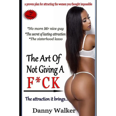 The art of not giving a f*ck and the attraction it brings (The sisterhood Lasso): No more Mr nice guy, the secret of lasting attraction, the sisterhoo
