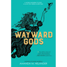 Wayward Gods: Divine Mortals, Book Two
