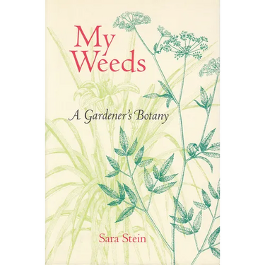 My Weeds: A Gardener's Botany
