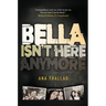 Bella Isn't Here Anymore