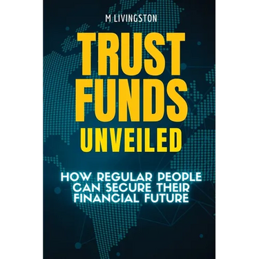 Trust Funds Unveiled: How Regular People Can Secure Their Financial Future