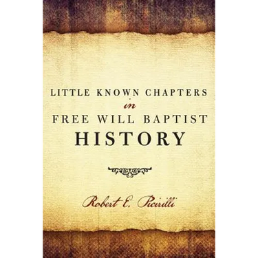 Little Known Chapters in Free Will Baptist History