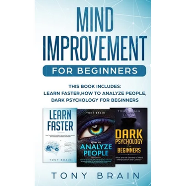 Mind Improvement for Beginners: This book includes: LEARN FASTER, HOW TO ANALYZE PEOPLE and DARK PSYCHOLOGY FOR BEGINNERS.