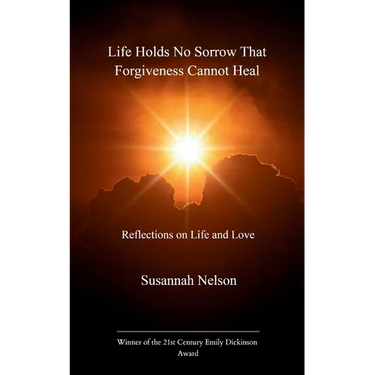 Life Holds No Sorrow that Forgiveness Cannot Heal
