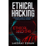 Ethical Hacking: A Beginners Guide To Learning The World Of Ethical Hacking