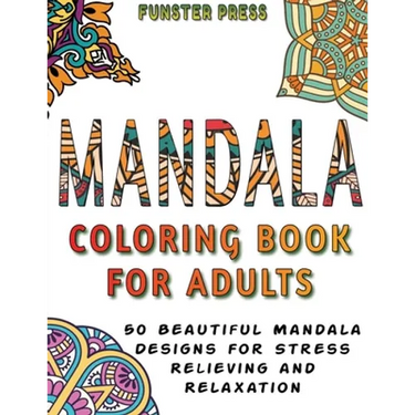 Mandala Coloring Book for Adults: 50 Beautiful Mandala Designs for Stress Relieving and Relaxation