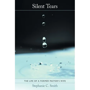 Silent Tears: The Life of a Former Pastor's Wife