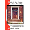 Guide To New Custom Home Ownership: The Book Every Homeowner Should Read Before Building Their New Home