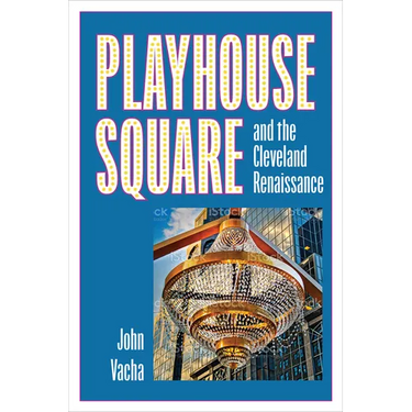 Playhouse Square and the Cleveland Renaissance