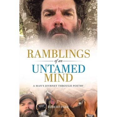 Ramblings of an Untamed Mind: A Man's Journey Through Poetry