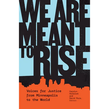 We Are Meant to Rise: Voices for Justice from Minneapolis to the World