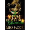 A Miami Virgin & A Hood Billionaire 3: The Finale