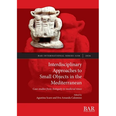 Interdisciplinary Approaches to Small Objects in the Mediterranean: Case studies from Antiquity to medieval times