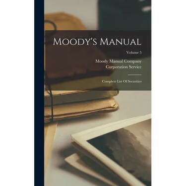 Moody's Manual: Complete List Of Securities; Volume 5