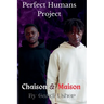 Perfect Humans Project: Chaison and Maison