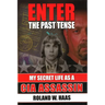Enter the Past Tense: My Secret Life as a CIA Assassin