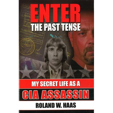 Enter the Past Tense: My Secret Life as a CIA Assassin