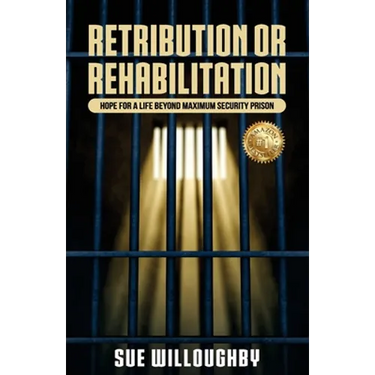 Retribution or Rehabilitation: Hope for a Life Beyond Maximum Security Prison