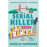 The Serial Killer Guide to San Francisco: A Mystery