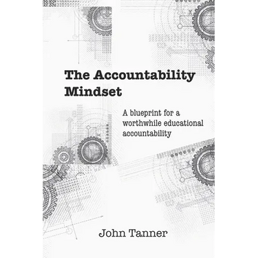 The Accountability Mindset: A blueprint for a worthwhile educational accountability