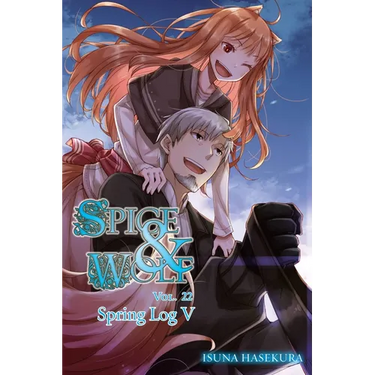 Spice and Wolf, Vol. 22 (Light Novel): Spring Log V